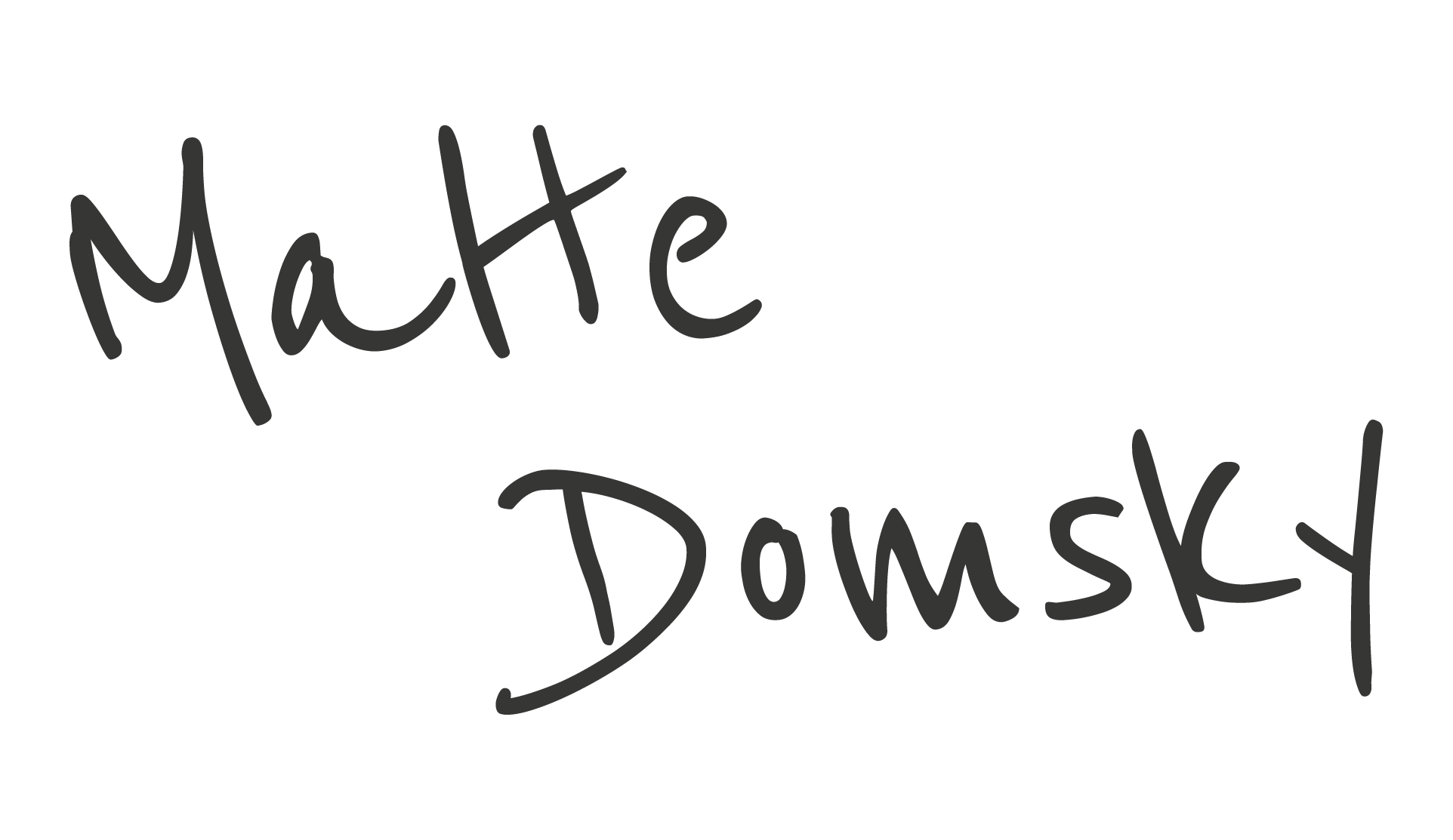 Der handgeschriebene Text in schwarzer Schrift lautet "Matte Domsky" auf weißem Hintergrund.